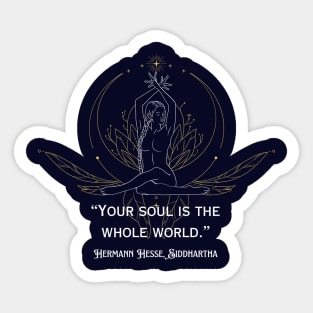 Hermann Hesse, Siddharta quote: Your soul is the whole world. Sticker